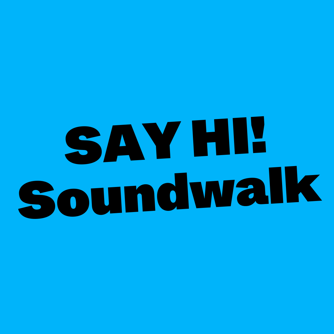 SAY HI! Soundwalk