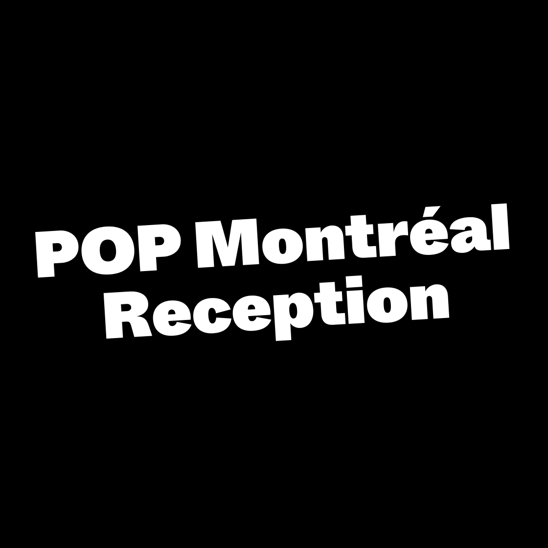 POP Montréal Reception