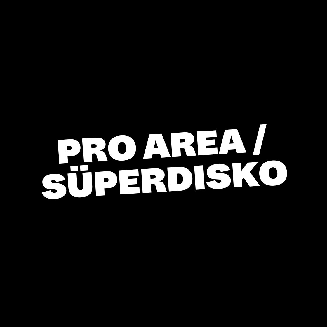 PRO AREA / SÜPERDISKO