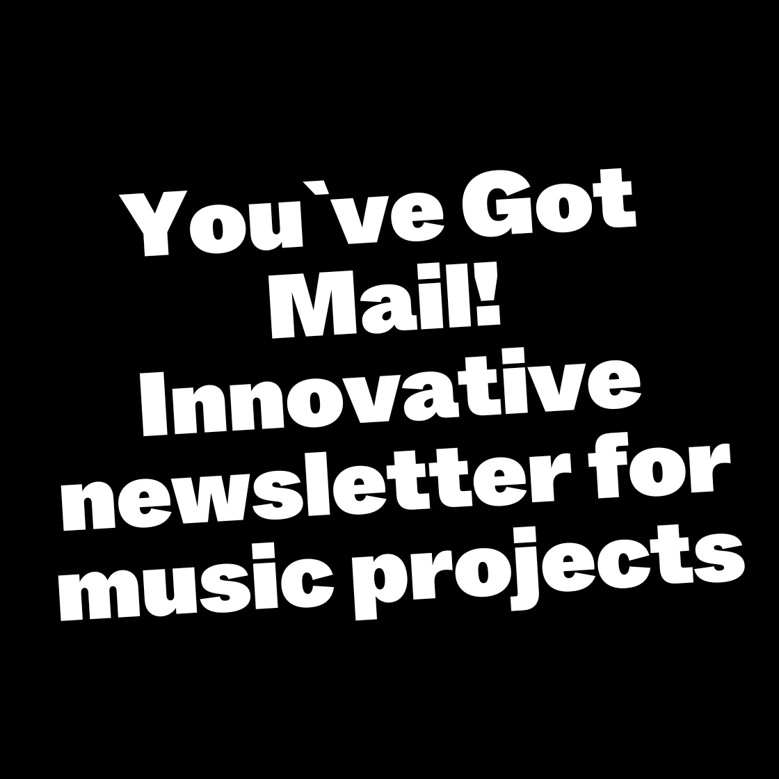 You've Got Mail! Innovative Newsletter for music projects