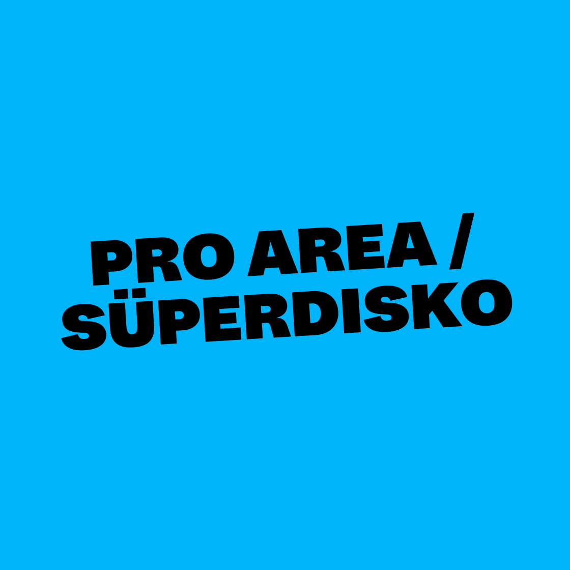 PRO AREA / SÜPERDISKO