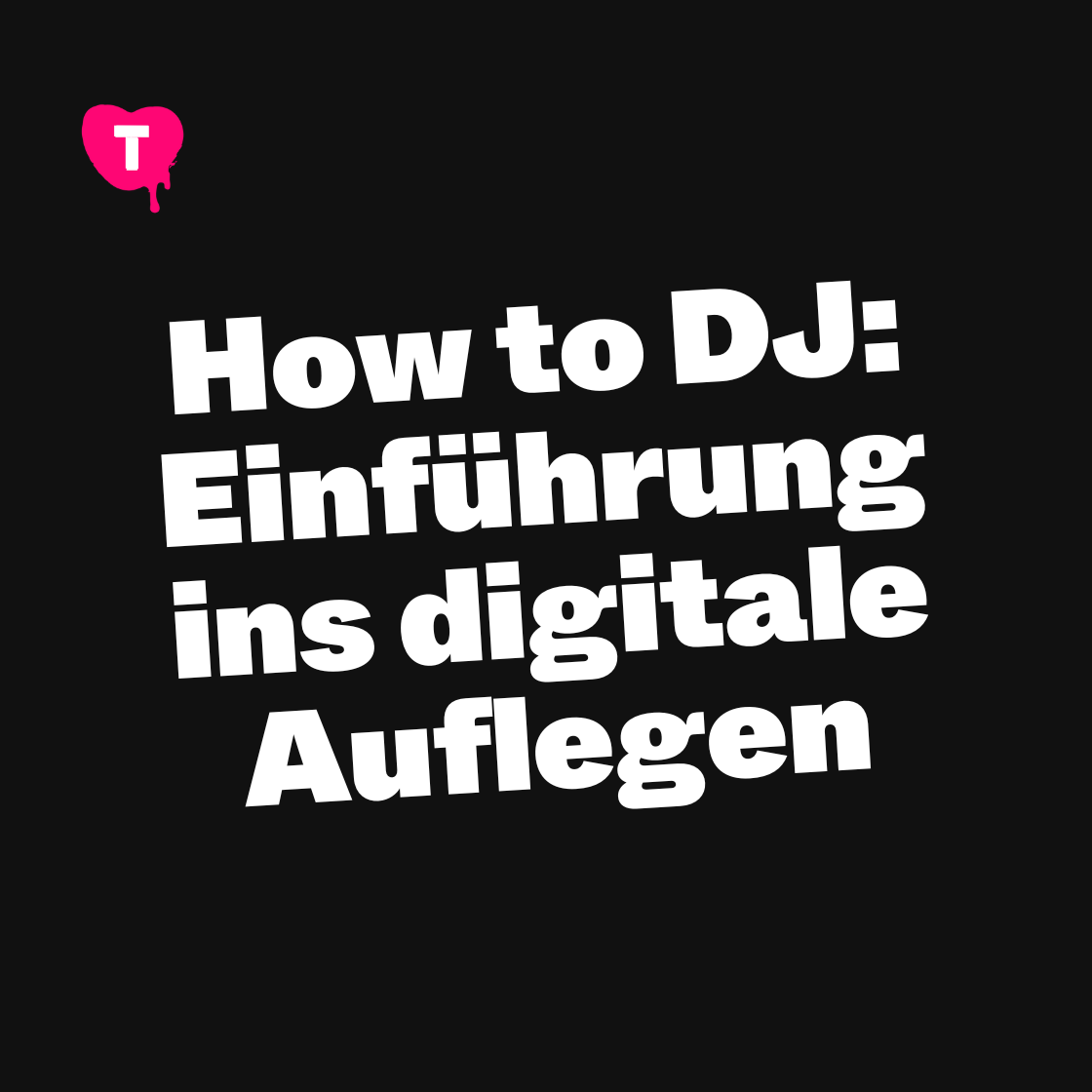 How to DJ: Einführung ins digitale Auflegen